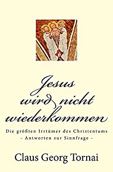 Jesus wird nicht wiederkommen - Buch - Claus Georg Tornai